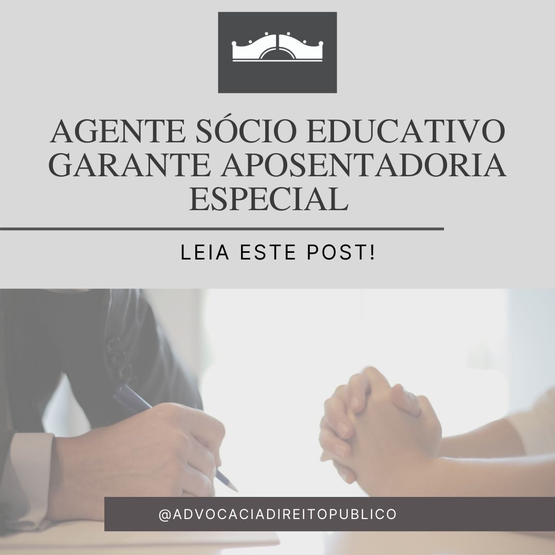 AGENTE SÓCIO EDUCATIVO GARANTE APOSENTADORIA ESPECIAL
