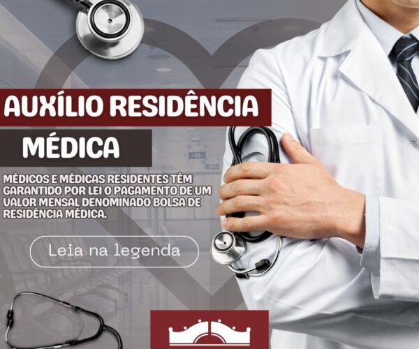 Médicos(as) Residentes tem direito a acréscimo de até 30% no valor da Bolsa Residência Médica.